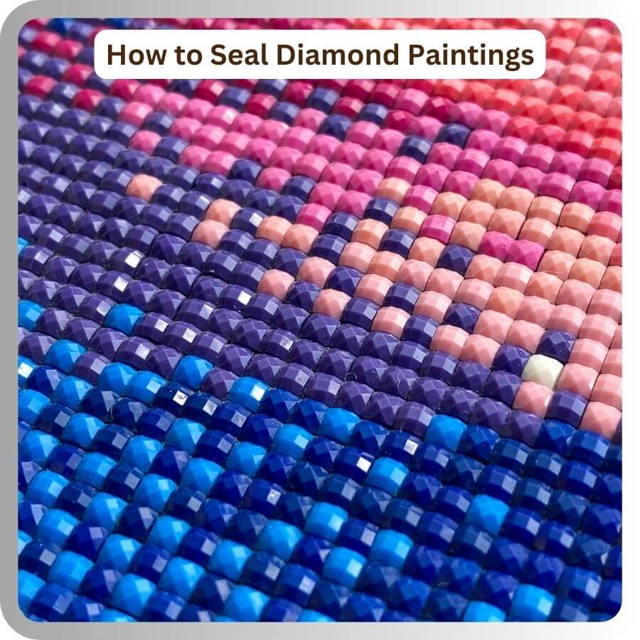 how to seal diamond painting art