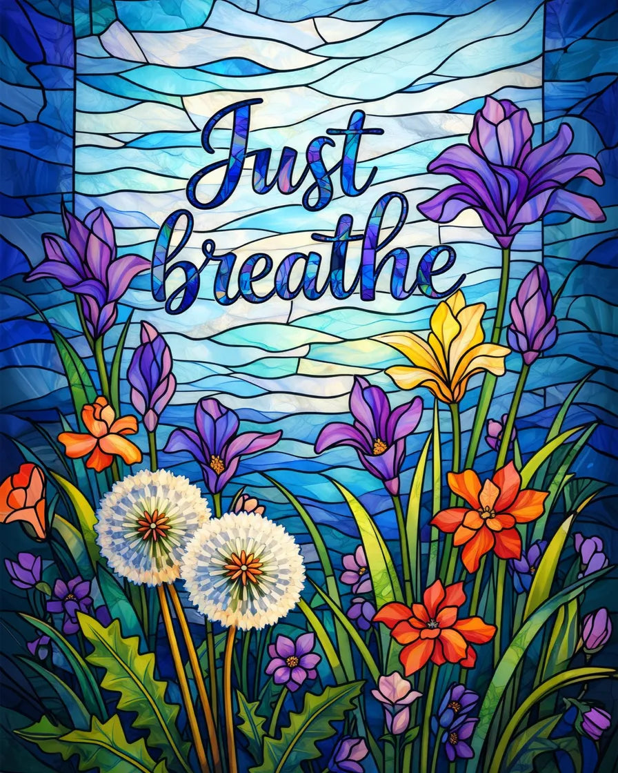 Stained glass-style artwork with flowers and 'Just breathe' text. Just Breathe - Diamond painting